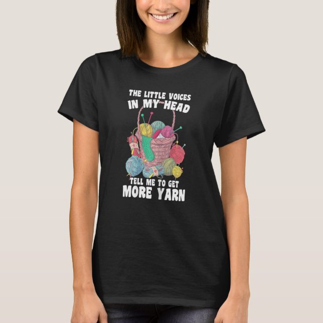 Crocheter Crocheting sagt mir, dass ich mehr Garnk T-Shirt (Vorderseite)