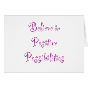Croire aux possibilités positives
