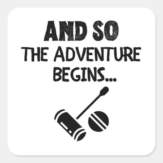 Croquet: And so the adventure begins Quadratischer Aufkleber (Vorderseite)