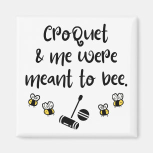 Croquet und ich waren dazu gedacht, Biene zu sein Magnet