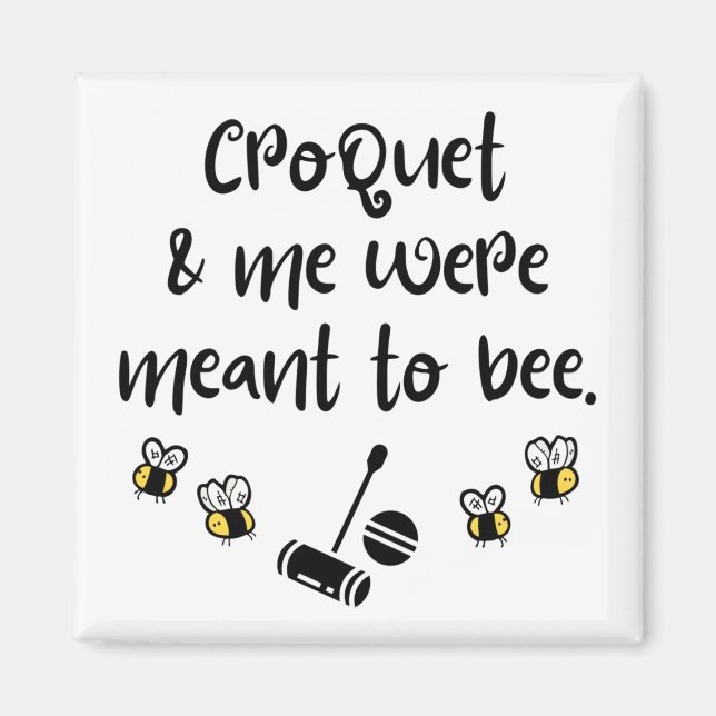 Croquet und ich waren dazu gedacht, Biene zu sein Magnet (Vorne)