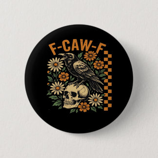 Crow Raven F-Caw-F Cool Unique Button
