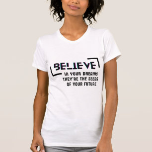 Croyez en vos rêves T-shirt féminin
