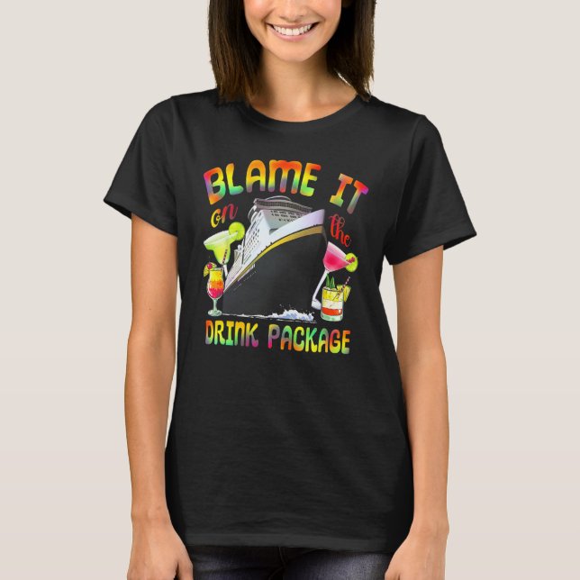 Cruise Blame It On The Drink Package Tie Dye Cruis T-Shirt (Vorderseite)