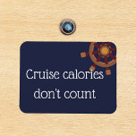 Cruise Calories Stateroom Funny Cruise Door Magnet<br><div class="desc">This design was created though digital art. It may be personalized in the area provide or customizing by choosing the click to customize further option and changing the name, initials or words. You may also change the text color and style or delete the text for an image only design. Kontakt...</div>