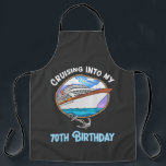 Cruise Lover Cruising Into My 70th Birthday Schürze<br><div class="desc">Cruise Lover Cruising Into My 70th Birthday</div>