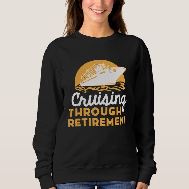 Cruise Retirement Men Women Cruising Ship Vacation Sweatshirt (Vorderseite)