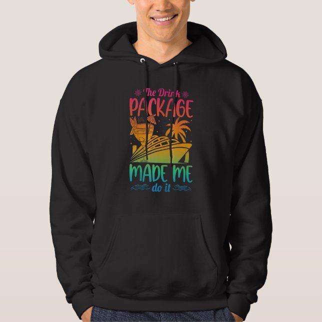 Cruise Ship The Drink Package Made Me Do It Hoodie (Vorderseite)