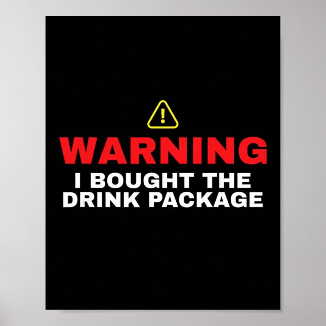 Cruise Ship Warning I Bought The Drink Package  Poster (Vorne)