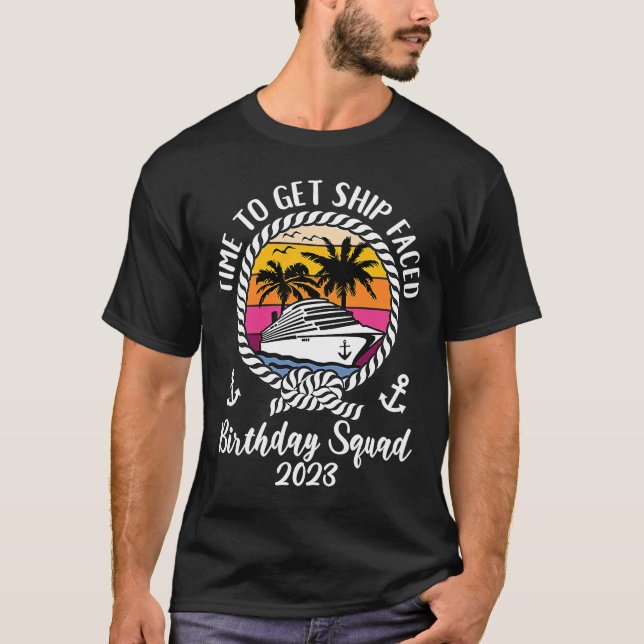 Cruise Time to get Ship Faced 2023 Birthday Cruise T-Shirt (Vorderseite)