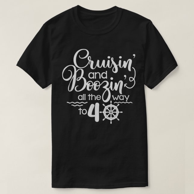 Cruisin & Boozin bis 40 Kreuzfahrt 40. Bir T-Shirt (Design vorne)