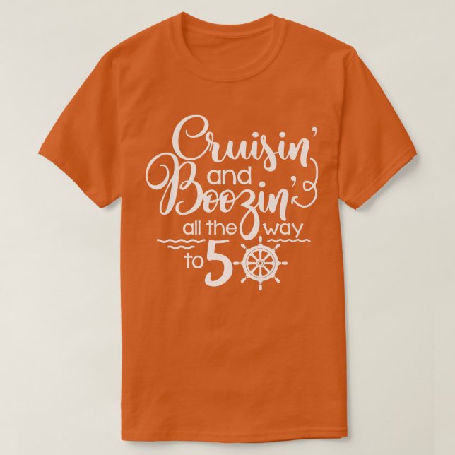 Cruisin & Boozin bis 50 Kreuzfahrt 50. Bir T-Shirt (Design vorne)