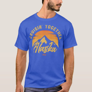 Cruisin Gemeinsam Alaska 2022 Koordinierung Famili T-Shirt