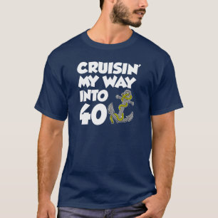 Cruisin meine Weise in 40 (AUF DUNKELHEIT) T-Shirt