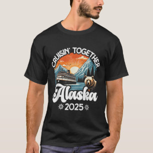 Cruisin Together Alaska 2025 Familie Freund Alaska T-Shirt