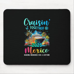 Cruisin' Together Mexiko 2025 Familienkreuzfahrt U Mousepad