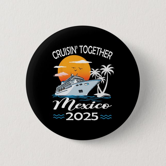 Cruisin Together Mexiko 2025 Kreuzfahrt Urlaub  Button (Vorderseite)
