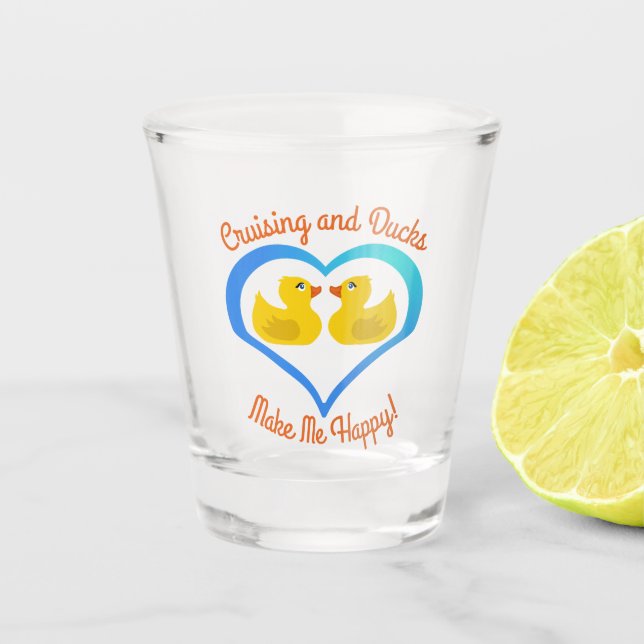 Cruising and Ducks Make Me Happy-Cruise Schnapsglas (Vorderseite)
