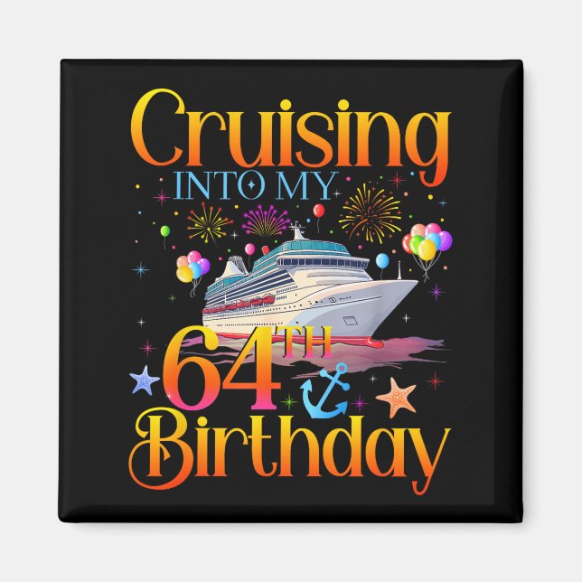 Cruising Into My 64th Birthday Cruise 64 Year Old  Magnet (Vorne)