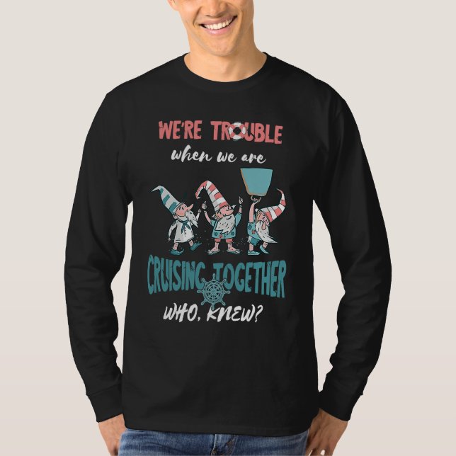 Cruising Vacation Gnome On Trouble Cruiser Cruisin T-Shirt (Vorderseite)