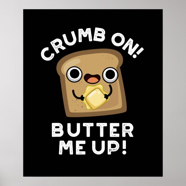 Crumb auf Butter mir auf sonniges Brot Puff Dark B Poster (Vorne)