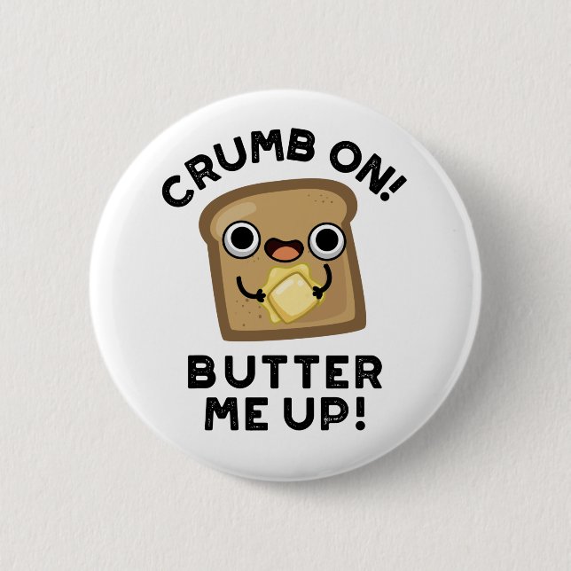 Crumb auf Butter mir hoch lustige Brot Puppe Button (Vorderseite)
