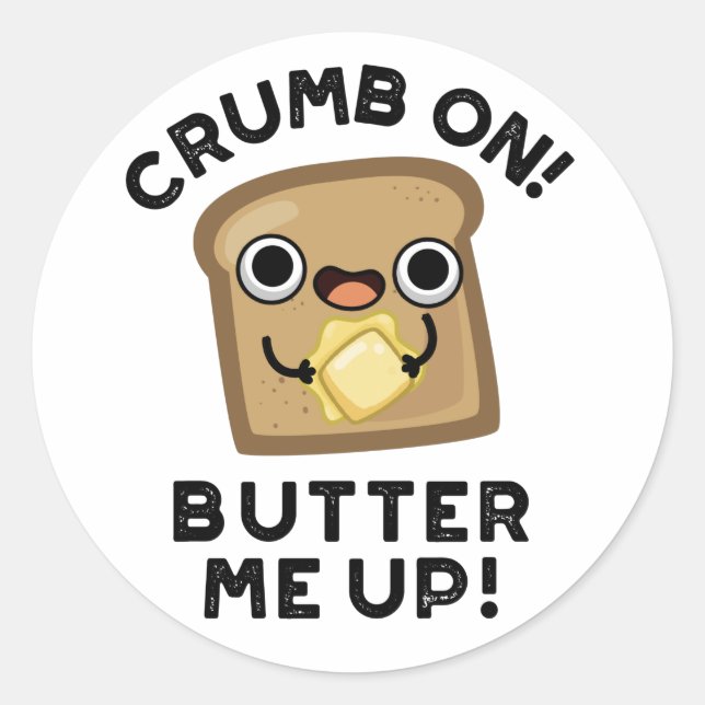 Crumb auf Butter mir hoch lustige Brot Puppe Runder Aufkleber (Vorderseite)