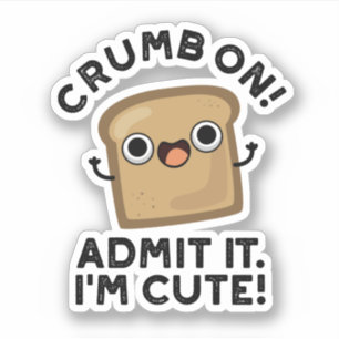 Crumb auf Eingeständnis, ich bin ein lustiger Brot Aufkleber