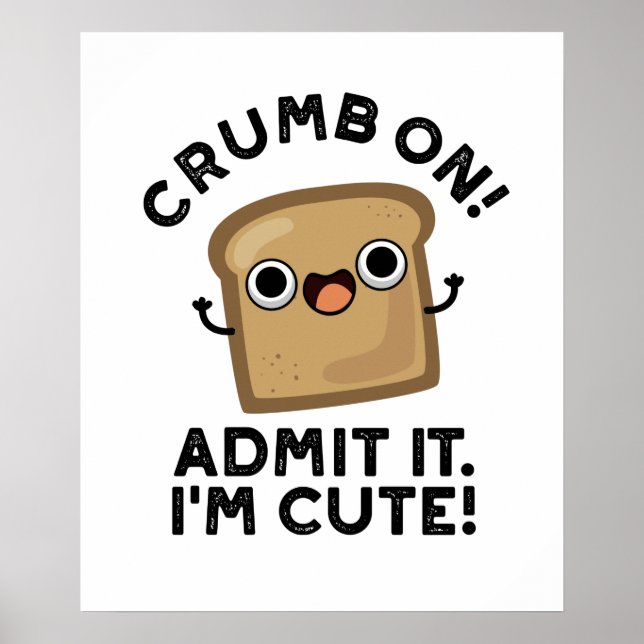 Crumb auf Eingeständnis, ich bin ein lustiger Brot Poster (Vorne)