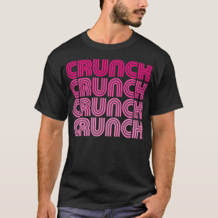 Crunch Funny Exercise Workout Gym Fitness Snack T-Shirt