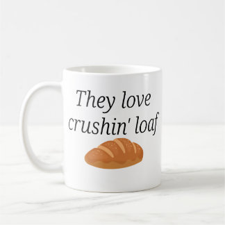 Crushin' Loaf-Tasse Kaffeetasse