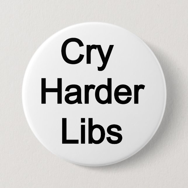 Cry Harder Libs Button (Vorderseite)