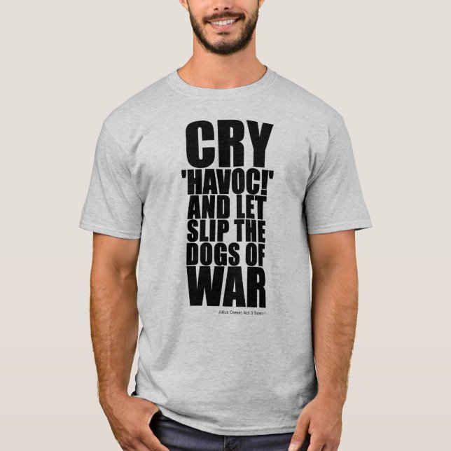Cry 'havoc' (dogs of war) - Shakespeare Quote T-Shirt (Vorderseite)