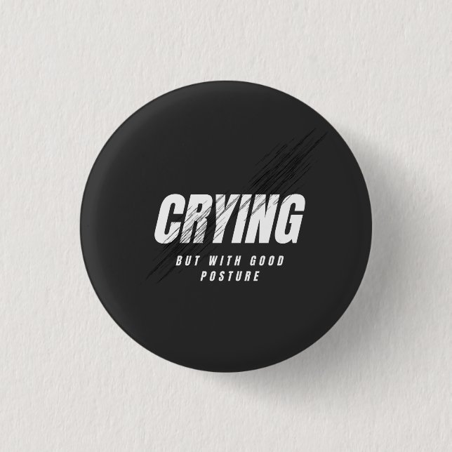 Crying But With Good Posture Button (Vorderseite)