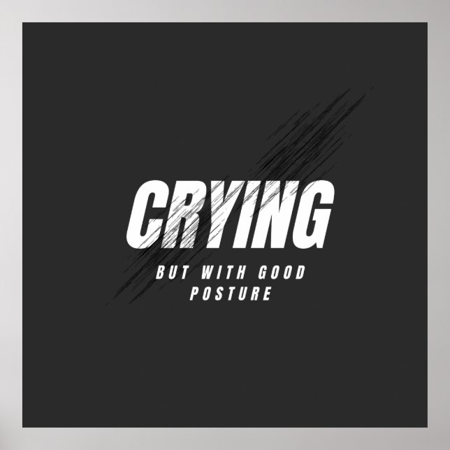 Crying But With Good Posture Poster (Vorne)