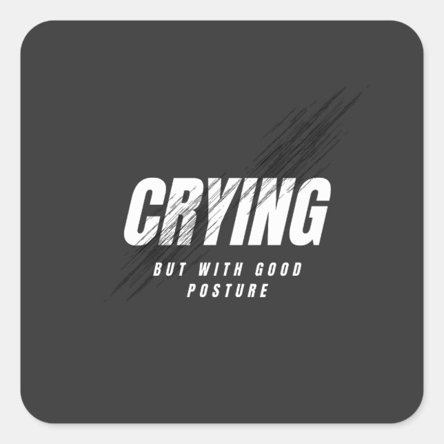 Crying But With Good Posture Quadratischer Aufkleber (Vorderseite)