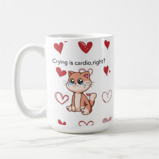 Crying Is Cardio, Right? | Cute Crying Cat Design Kaffeetasse