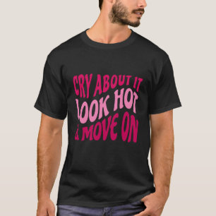 CryItLook Hot Move on Motivierend Zitat W T-Shirt