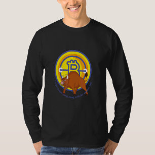 Crypto Bull Bitcoin Behalte, wie die Sonne zu wach T-Shirt