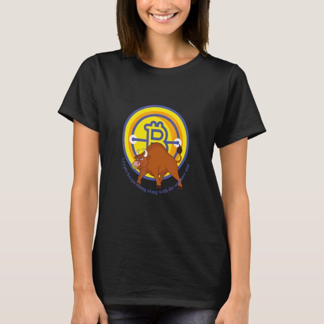 Crypto Bull Bitcoin Behalte, wie die Sonne zu wach T-Shirt (Vorderseite)