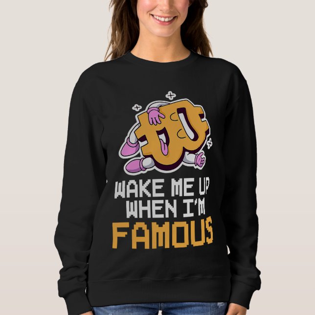Crypto Currency Pixel Wake Me Up When I'm Famous Sweatshirt (Vorderseite)