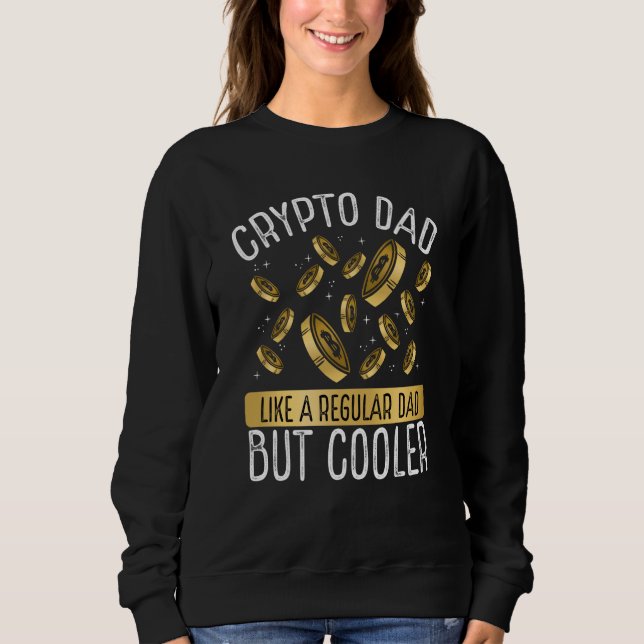 Crypto Dad Cryptocurrency Blockchain Trader Best D Sweatshirt (Vorderseite)