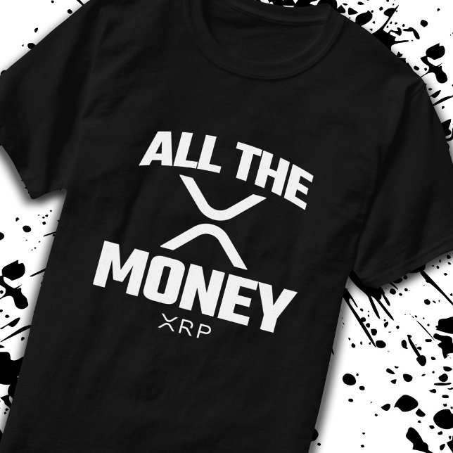 Crypto Meme XRP Kryptowährung Alles Geld Zitat T-Shirt (Von Creator hochgeladen)