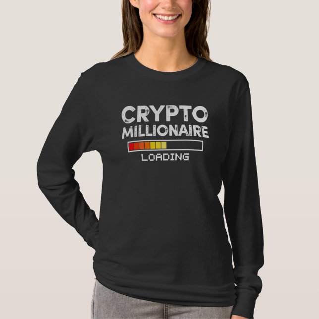 Crypto Millionaire Loading Funny Bitcoin Ethereum T-Shirt (Vorderseite)