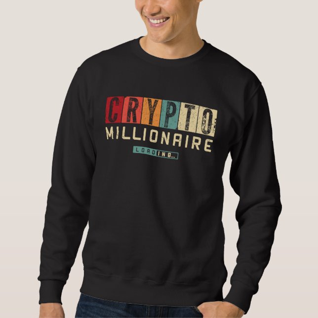 Crypto Millionaire Loading Vintag Bitcoin Investo Sweatshirt (Vorderseite)