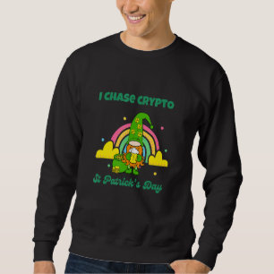 Crypto St Patrick I Chase Crypto Funny Irish Crypt Sweatshirt