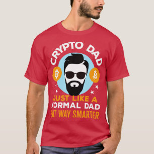 Crypto-Vater wie ein normaler Vater, aber viel sch T-Shirt