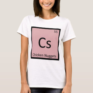 Cs - Huhn-Nugget-Aperitif-Chemie-Symbol T-Shirt