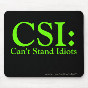 CSI: Kann Idioten nicht stehen Mousepad