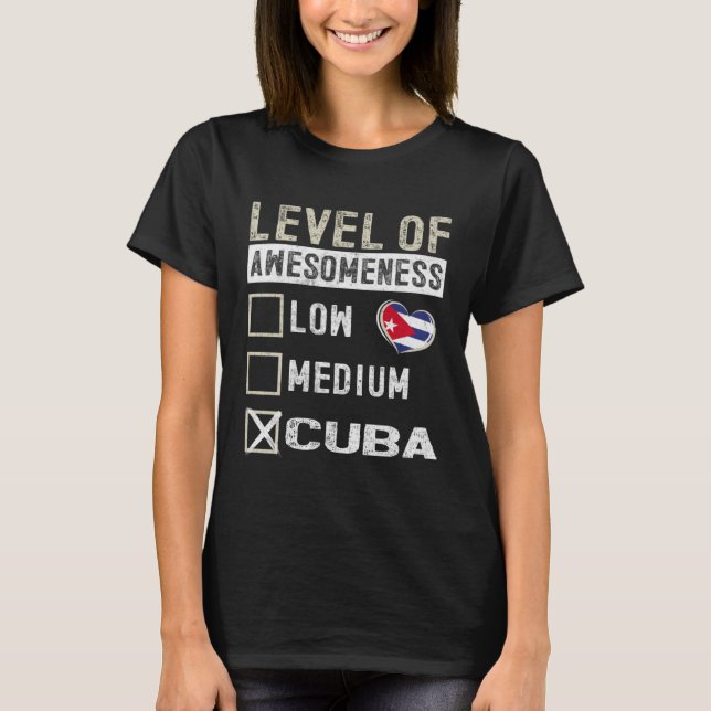 Cuba Flag Cubans Level Of Awesomeness T-Shirt (Vorderseite)